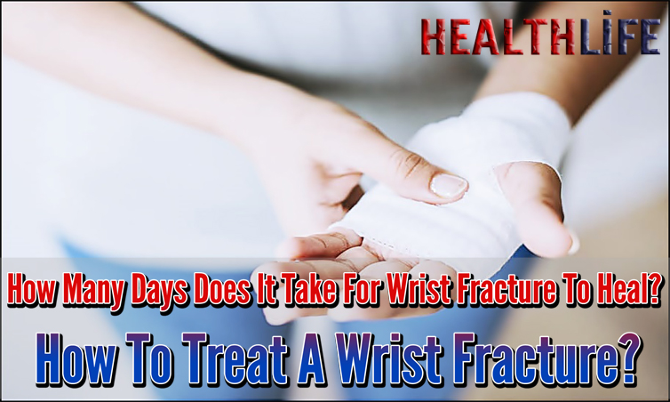 How Many Days Does It Take For Wrist Fracture To Heal