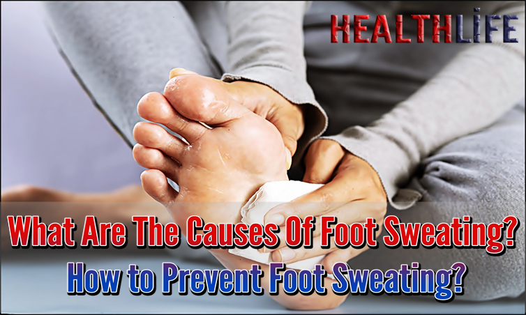 What Are The Causes Of Foot Sweating