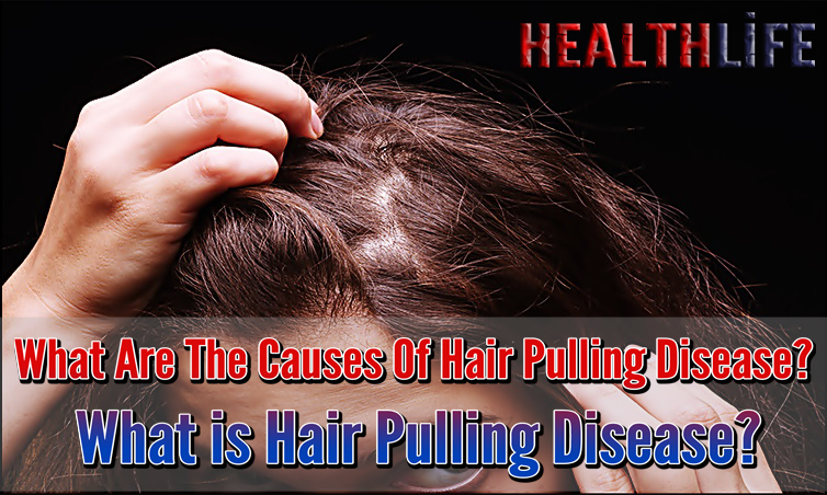 What Are The Causes Of Hair Pulling Disease