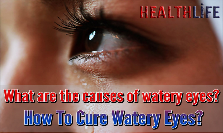 What Are The Causes Of Watery Eyes