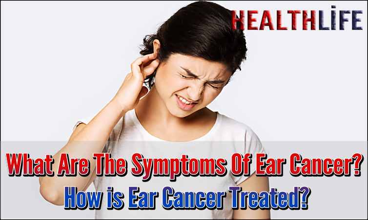 What Are The Symptoms Of Ear Cancer