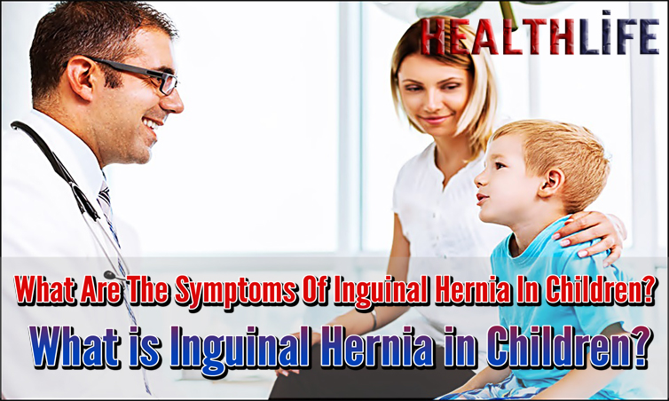 What Are The Symptoms Of Inguinal Hernia In Children