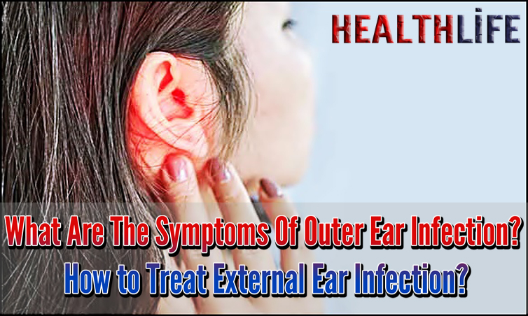 What Are The Symptoms Of Outer Ear Infection