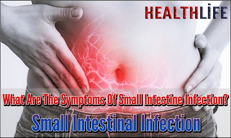 What Are The Symptoms Of Small Intestine Infection