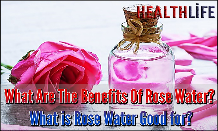 What Are The Benefits Of Rose Water
