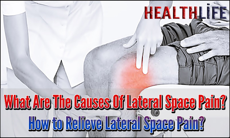 What Are The Causes Of Lateral Space Pain