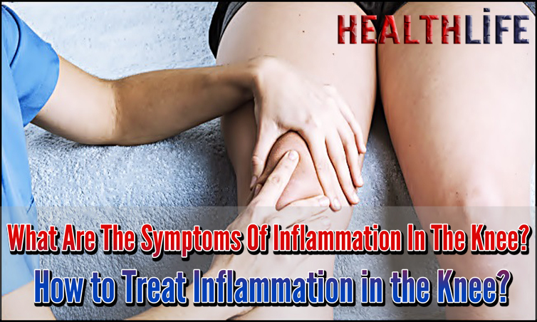What Are The Symptoms Of Inflammation In The Knee