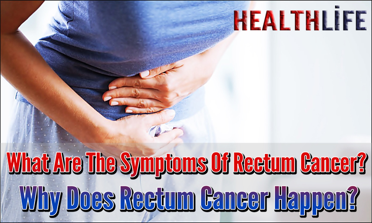 What Are The Symptoms Of Rectum Cancer