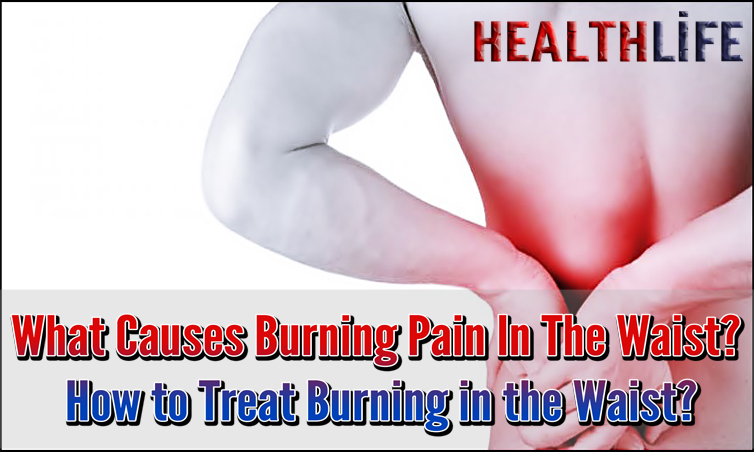 What Causes Burning Pain In The Waist