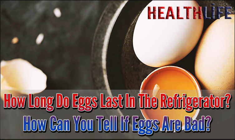 How Long Do Eggs Last In The Refrigerator