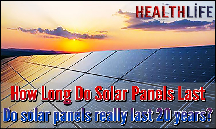 How Long Do Solar Panels Last