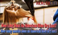 How Long Does An American Blow Dry Last