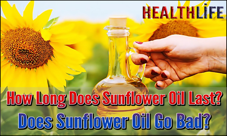 How Long Does Sunflower Oil Last