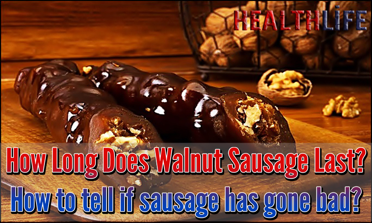 How Long Does Walnut Sausage Last