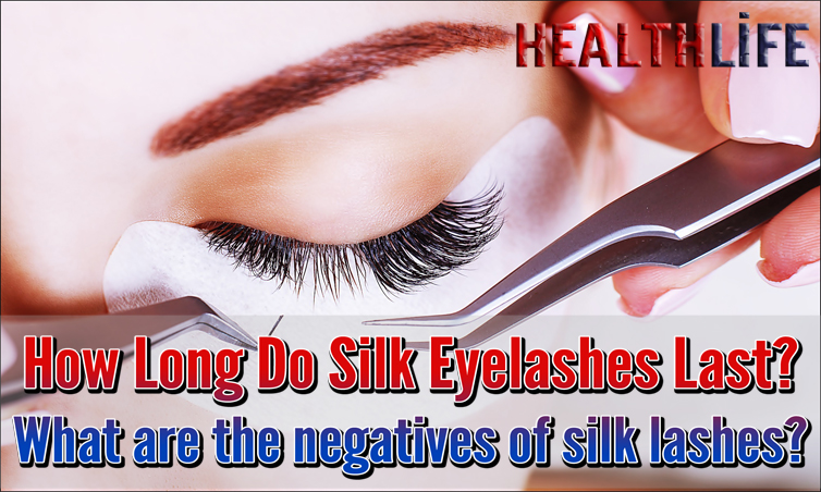 How Long Do Silk Eyelashes Last