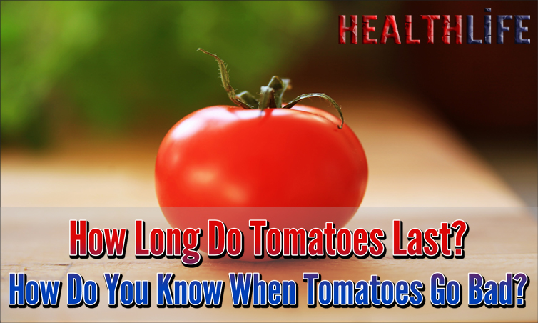 How Long Do Tomatoes Last