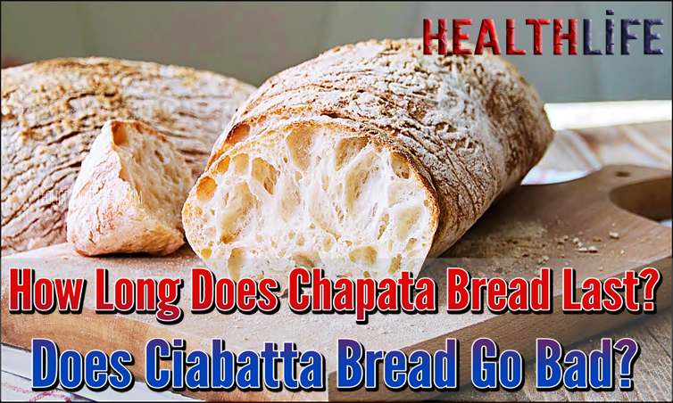 How Long Does Chapata Bread Last