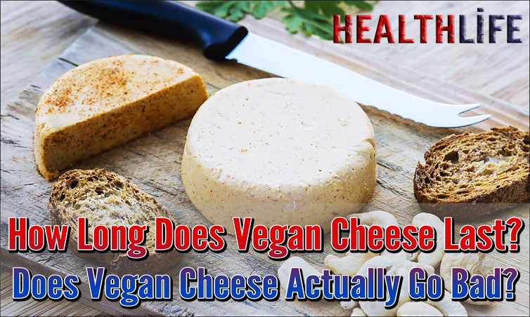 How Long Does Vegan Cheese Last