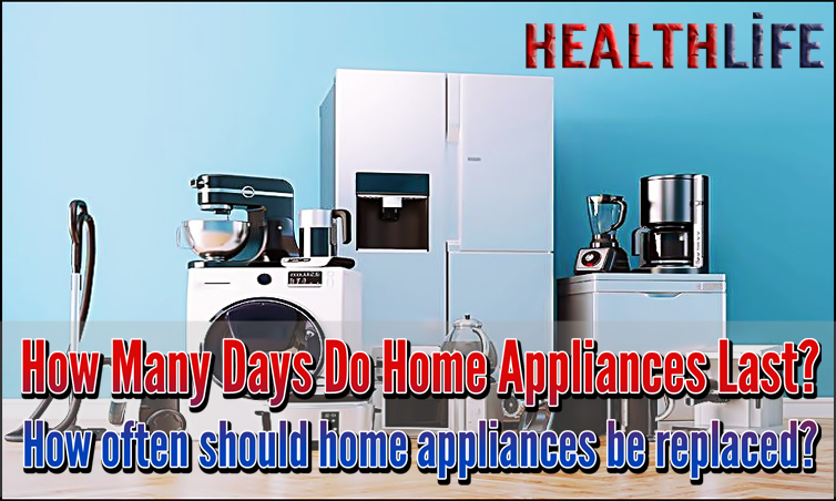 How Many Days Do Home Appliances Last