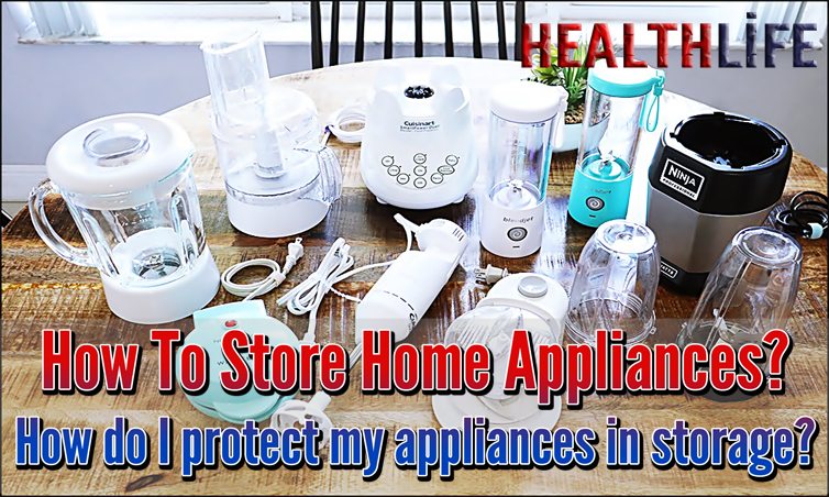 How To Store Home Appliances