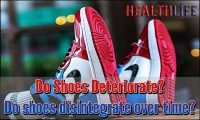 Do Shoes Deteriorate