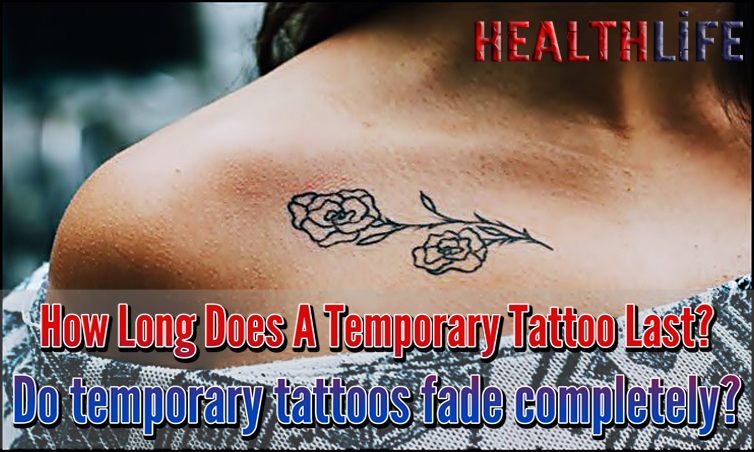 How Long Does A Temporary Tattoo Last