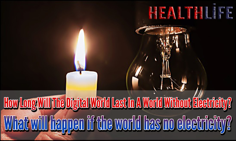 How Long Will The Digital World Last In A World Without Electricity