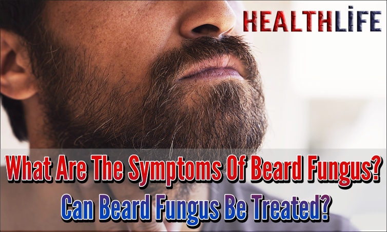 What Are The Symptoms Of Beard Fungus