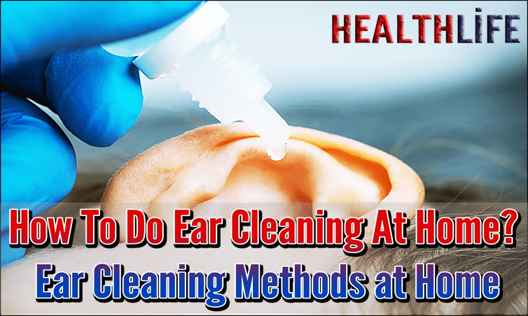 How To Do Ear Cleaning At Home