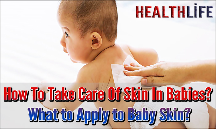 How To Take Care Of Skin In Babies