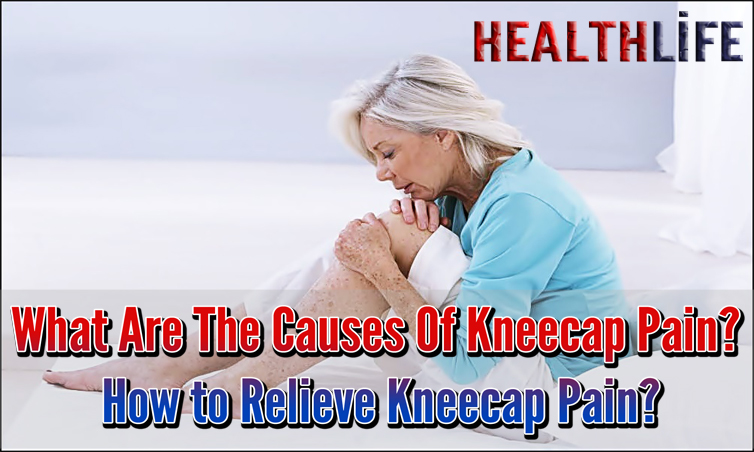 What Are The Causes Of Kneecap Pain
