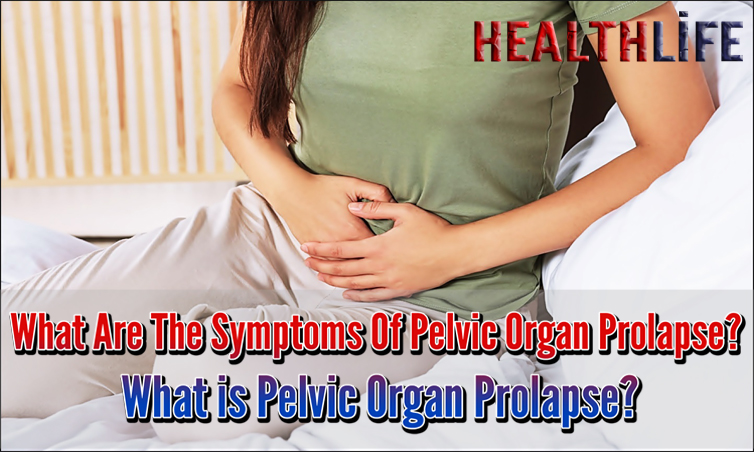 What Are The Symptoms Of Pelvic Organ Prolapse