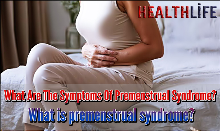 What Are The Symptoms Of Premenstrual Syndrome