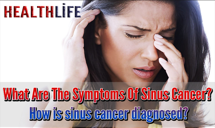 What Are The Symptoms Of Sinus Cancer