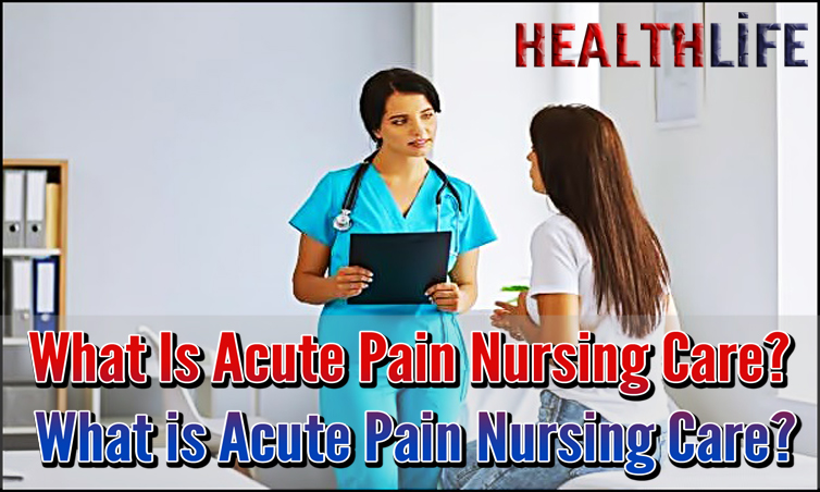 What Is Acute Pain Nursing Care