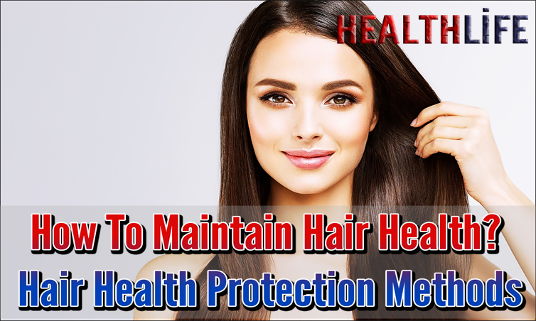 How To Maintain Hair Health