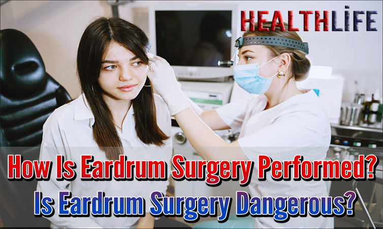 How Is Eardrum Surgery Performed
