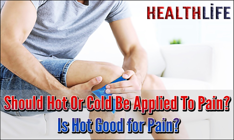 Should Hot Or Cold Be Applied To Pain