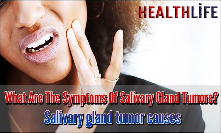 What Are The Symptoms Of Salivary Gland Tumors