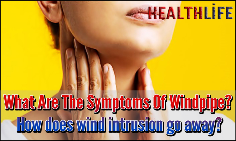 What Are The Symptoms Of Windpipe