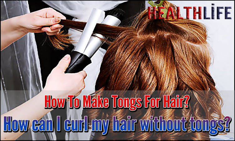 How To Make Tongs For Hair