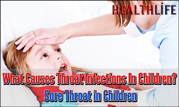 What Causes Throat Infections In Children