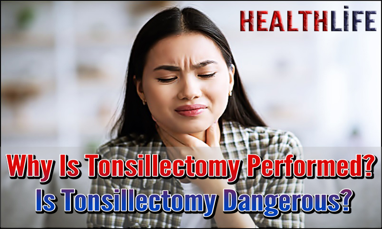 Why Is Tonsillectomy Performed
