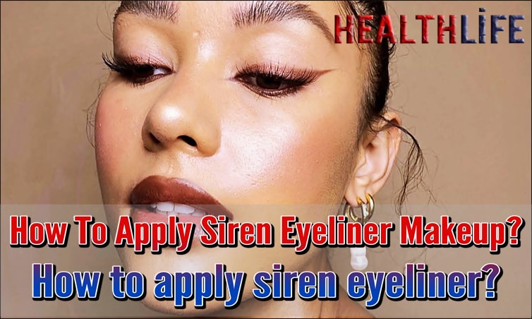 How To Apply Siren Eyeliner Makeup