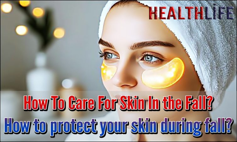 How To Care For Skin In the Fall