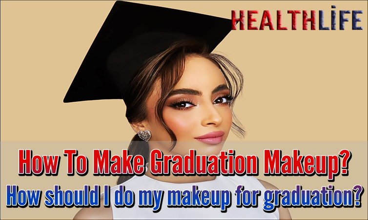 How To Make Graduation Makeup