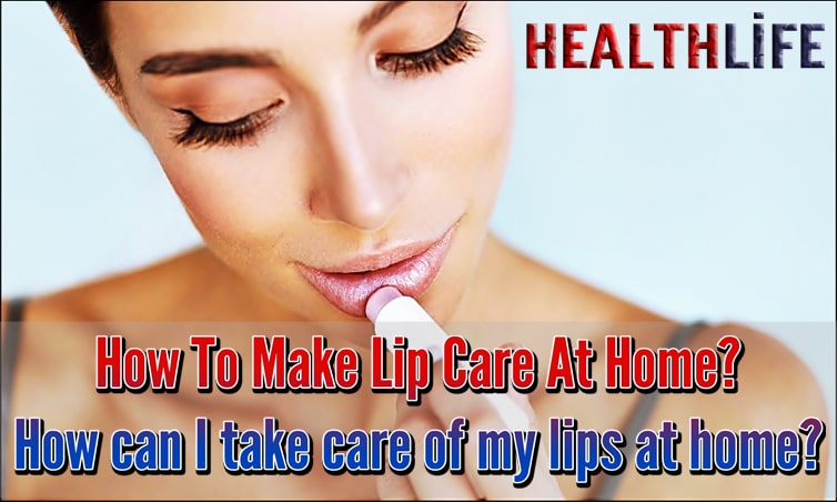 How To Make Lip Care At Home