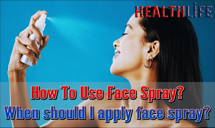 How To Use Face Spray
