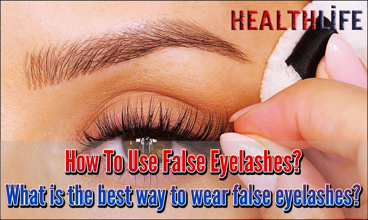 How To Use False Eyelashes