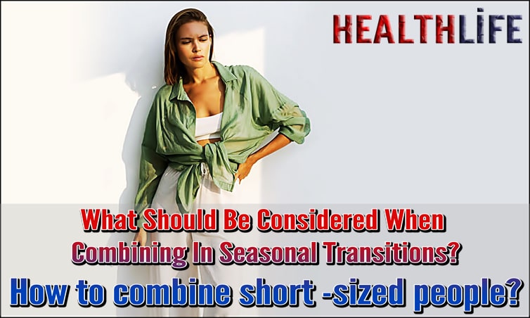 What Should Be Considered When Combining In Seasonal Transitions